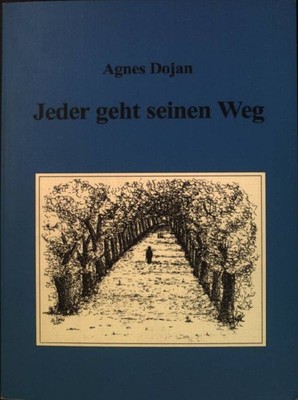 Jeder geht seinen Weg. Dojan, Agnes: