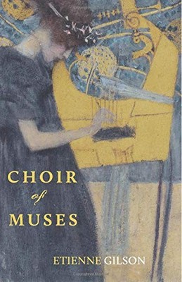 CHOIR OF MUSES By Etienne Gilson **BRAND NEW**