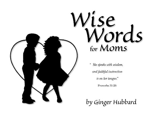 Ginger Hubbard Wise Words for Moms (Tascabile)