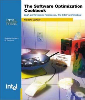 The Software Optimization Cookbook: High-Performance Recipes for the Intel...