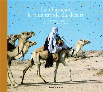 Das schnellste Kamel der Wüste, Isabelle Desesquelles und Alain Sèbe