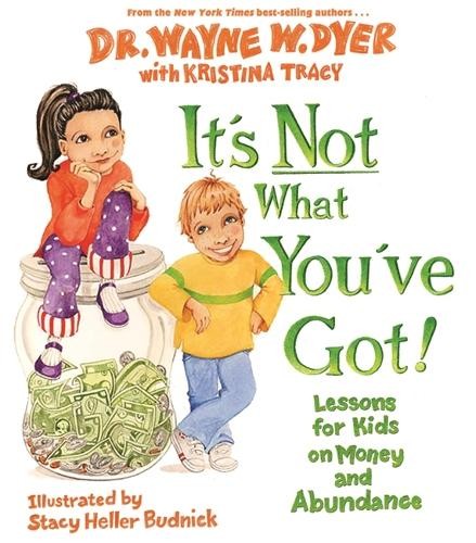 It's Not What You've Got!: Lessons for ..., Dyer, Wayne