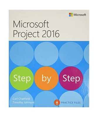Microsoft Project 2016 Step by Step, Carl Chatfield, Timothy Johnson