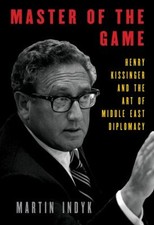 Master of the Game : Henry Kissinger and the Art of Middle East D