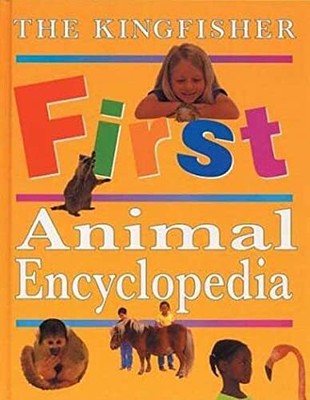 The Kingfisher First Animal Encyclopedia (Kingfisher First Reference) by John F