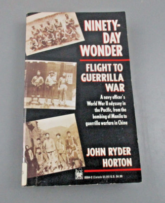 Ninety-Day Wonder - Flight to Guerrilla War - John Ryder Horton  China WW2