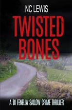 Twisted Bones (A DI Fenella Sallow Crime Thriller) by Lewis, N.C.