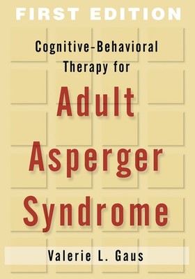 Cognitive-Behavioral Therapy for Adult Asperger Syndrome, First Edition (Gui...