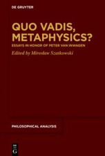 Quo Vadis Metaphysics Essays In Honor Of Peter Van Inwagen Hardcover By ... Quo Vadis Metaphysics Essays In Honor Of Peter Van Inwagen Hardcover By ...
