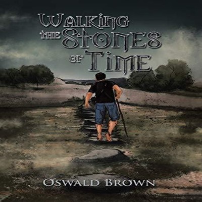 Walking the Stones of Time Oswald Brown Hardcover Author Solution