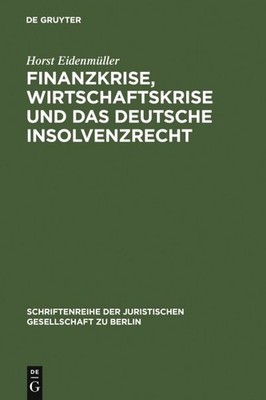 Finanzkrise, Wirtschaftskrise Und Das Deutsche Insolvenzrecht : Vortrag, Geha...