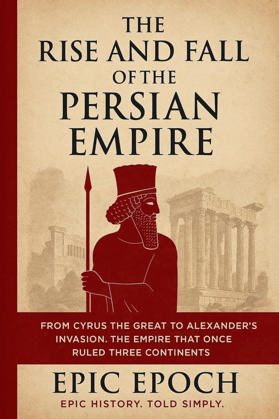 Epic Epoch The Rise and Fall of the Persian Empire (Tascabile) Rise and Fall