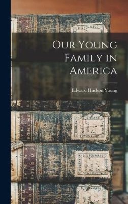 Our Young Family in America by Edward Hudson 1875- Young [Hardback]