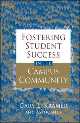 Fostering Student Success in the Campus Community by Gary L Kramer: Used