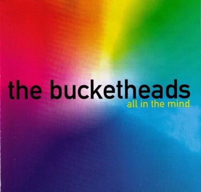 Bucketheads - All in the Mind