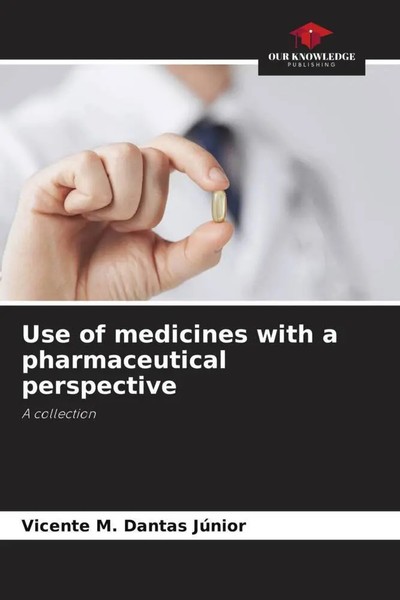 Vicente M. Dantas JúNior | Use Of Medicines With A Pharmaceutical Perspective-image
