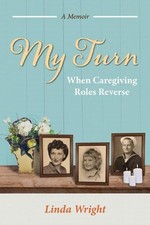 My Turn: When Caregiving Roles Reverse by Linda Wright (English) Paperback Book