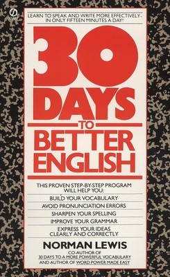 Thirty Days to Better English: Learn to Speak and Write More Effectively--in...
