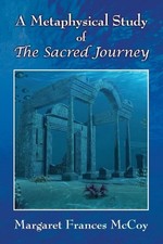 A Metaphysical Study of The Sacred Journey by Margaret Frances McCoy Paperback B
