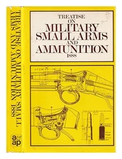 GREAT BRITAIN. ARMY. SCHOOL OF MUSKETRY. Treatise on military small arms and amm