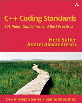 C++ Coding Standards : Rules, Guidelines, and by Alexandrescu, Andrei 0321113586