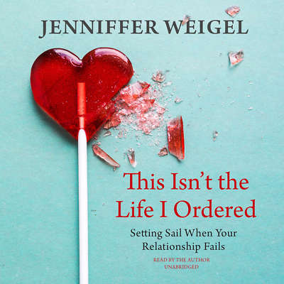 This Isn't the Life I Ordered by Jenniffer Weigel 2017 Unabridged CD 97814551975