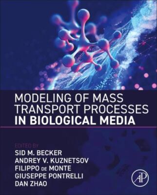 Modeling of Mass Transport Processes in Biological Media, Hardcover by Becker...