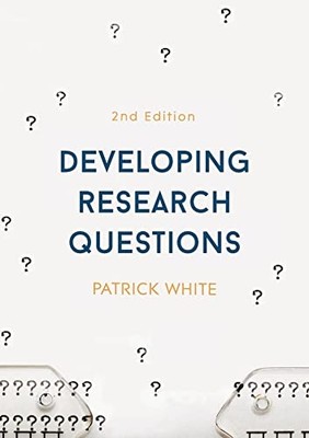 Developing Research Questions - Paperback NEW White, Patrick 25/07/2017