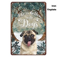 Tin Metal Signs Home D cor Rustic Pug Dog Wall Plaque with "Life is Better with