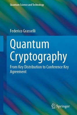 Quantum Cryptography: From Key Distribution to Conference.. HARDCOVER - 2021 ...