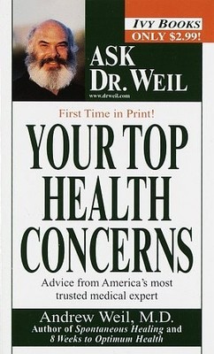 Your Top Health Concerns (Ask Dr. Weil) by Andrew Weil, Good Book