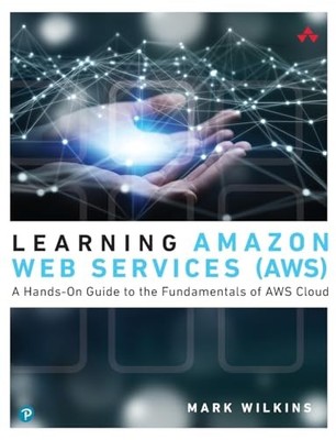 Learning Amazon Web Services (AWS): A..., Wilkins, Mark