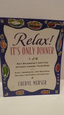 Relax, It's Only Dinner: Whether With Family or Company, You Can
