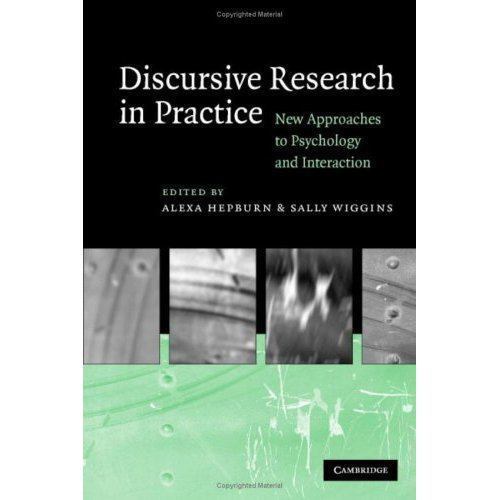 Discursive Research in Practice New Approaches to Psychology and Interaction