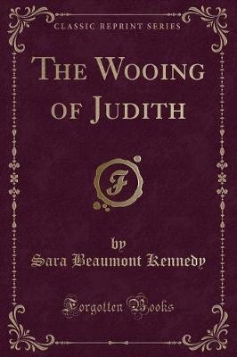 The Wooing of Judith Classic Reprint, ,  Paperback
