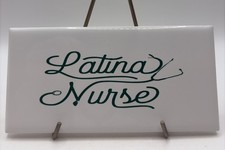 “Latina Nurse” White Glazed Ceramic Tile W/Stethoscope, 6x3,” Made In USA