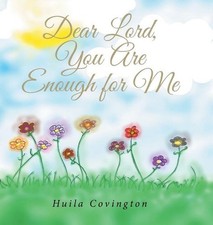 Dear Lord, You Are Enough for Me by Huila Covington (English) Hardcover Book
