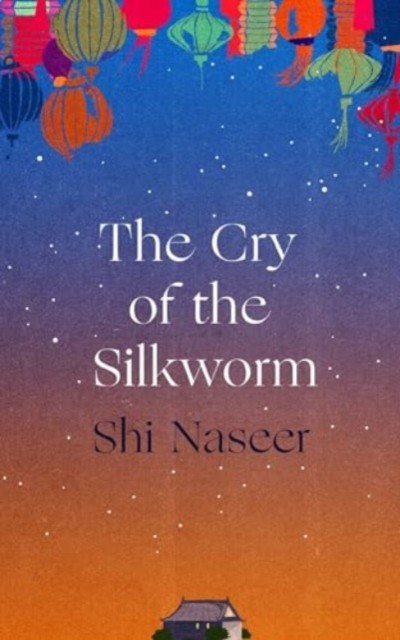 The Cry of the Silkworm by Shi Naseer (Paperback Book)