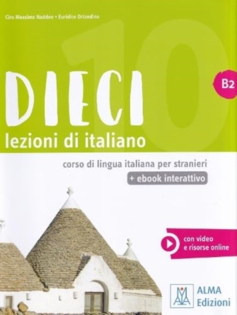 Dieci B2 - book + interactive ebook + audio + video by Ciro Massimo Naddeo