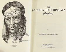 The BLUE-EYED CHIPPEWA ( Bayshew ) by Wilma M Weatherwax HC 1986 Native American