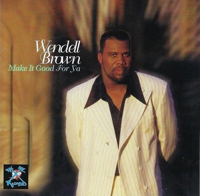 Wendell Brown   Make It Good For Ya      New  cd