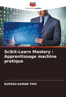 Rupesh Kumar Tipu | Scikit-Learn Mastery : Apprentissage Machine Pratique | Buch