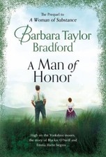 Man of Honor : The Prequel to a Woman of Substance by Barbara Taylor Bradford...