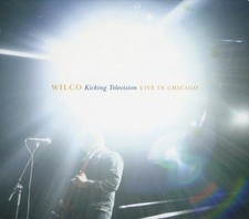 Wilco - Kicking Television (Live In Chicago) *RARE* OG 2005 1st  Wilco &ndash; Kicki