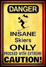  INSANE SKIER ONLY SIGN 8X12 METAL SKI BOUNDARY CABIN RESORT LODGE RUSTIC
