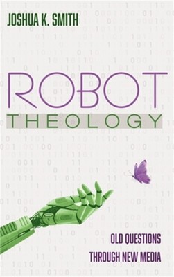 Robot Theology (Hardback or Cased Book)