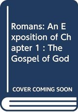 ROMANS: AN EXPOSITION OF CHAPTER 1 : THE GOSPEL OF GOD By David Martyn VG