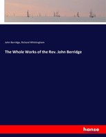 John Berridge (U. A.) | The Whole Works Of The Rev. John Berridge | Taschenbuch