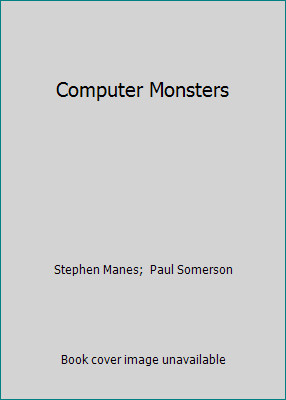 Computer Monsters by Stephen Manes;  Paul Somerson
