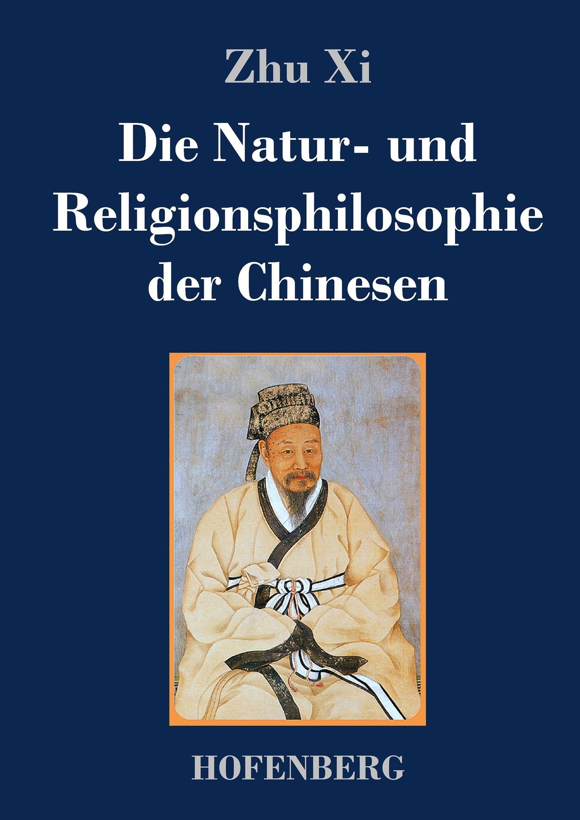 Zhu Xi | Die Natur- Und Religionsphilosophie Der Chinesen | Buch |